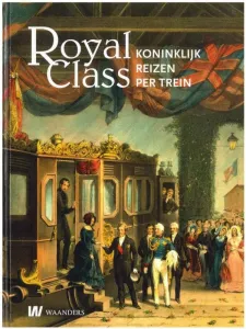 Boek__Royal_Class___Koninklijk_reizen_per_trein_