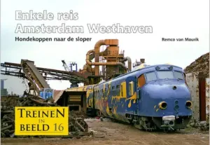 TREINEN_IN_BEELD_DEEL_17_ENKELE_REIS_AMSTERDAM_WESTHAVEN